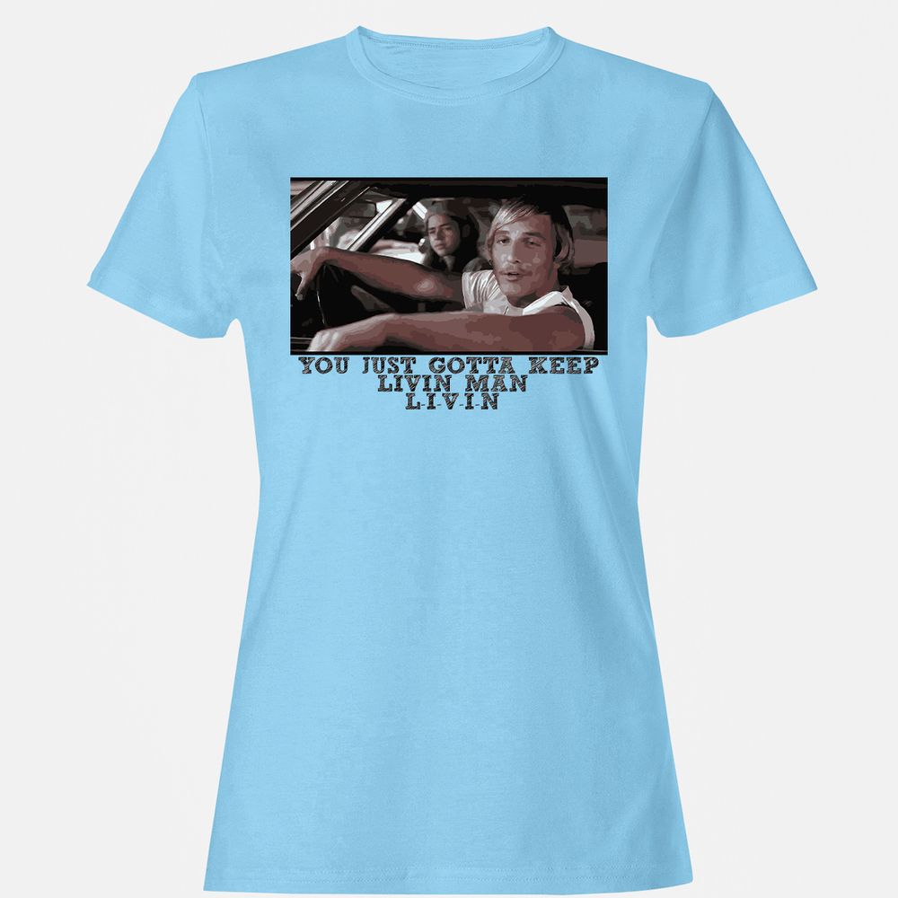 You just gotta keep livin' man - Light Blue - 8