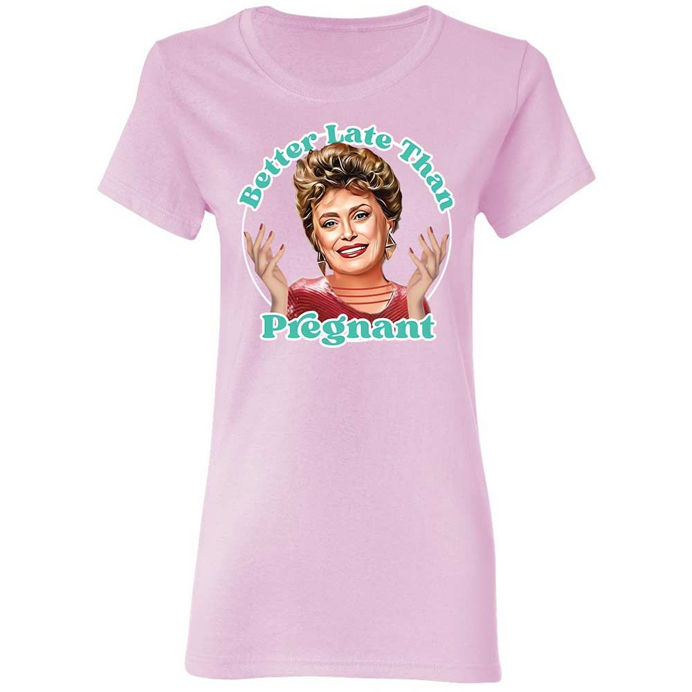 Better late than pregnant - Light Pink - 8