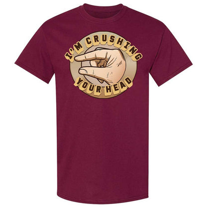 I'm Crushing Your Head - Maroon - 8