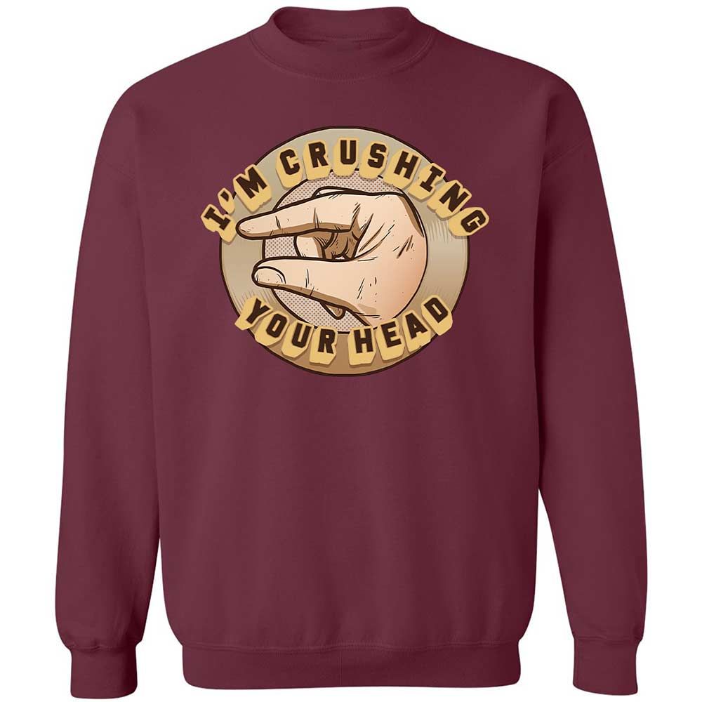 I'm Crushing Your Head - Maroon - 8