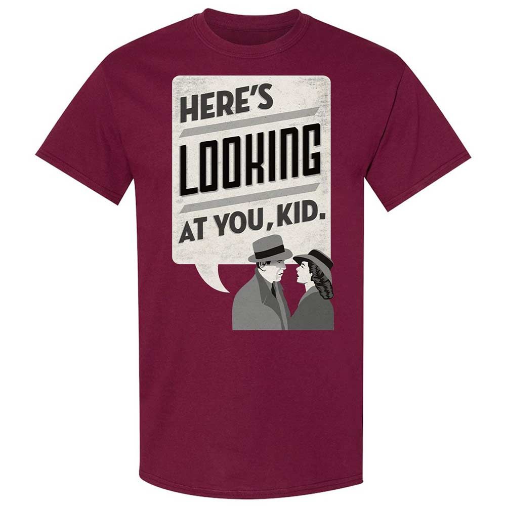 Here's Looking at You Kid - Maroon - 8