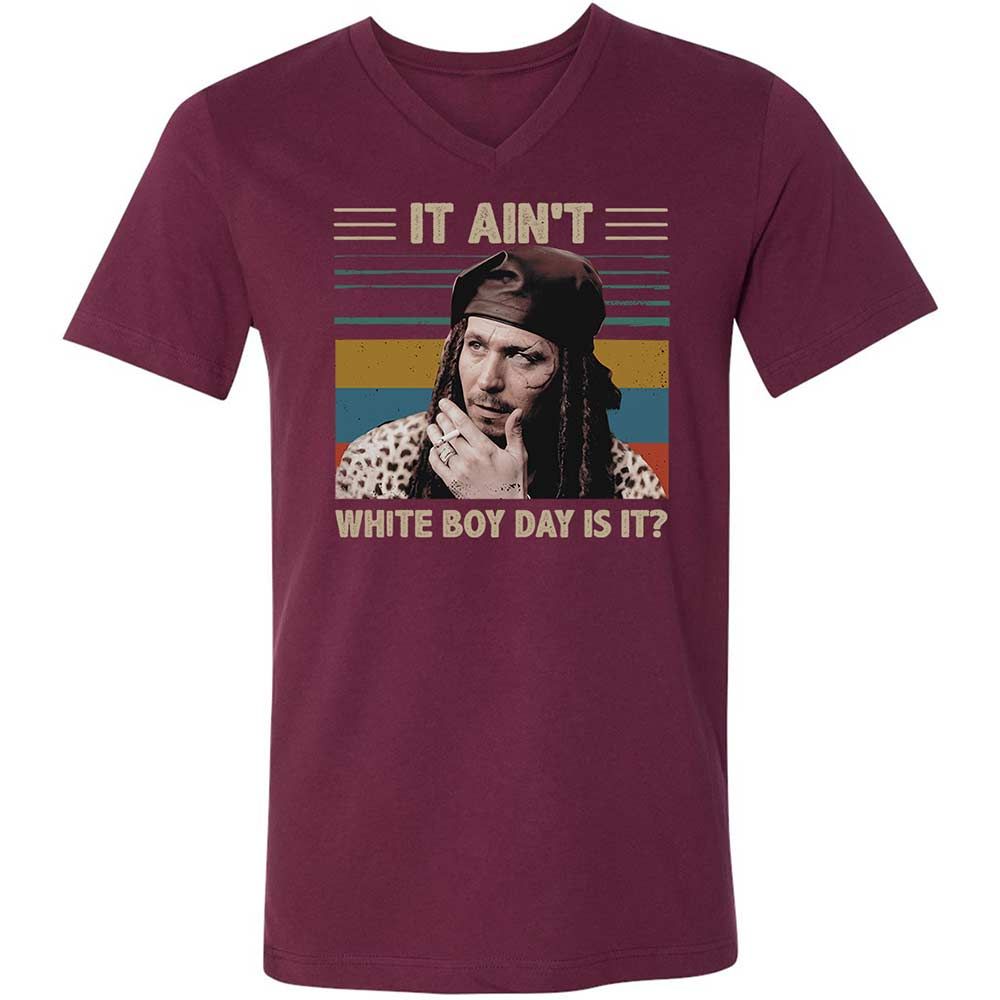 It ain't White Boy Day, is it - Maroon - 8