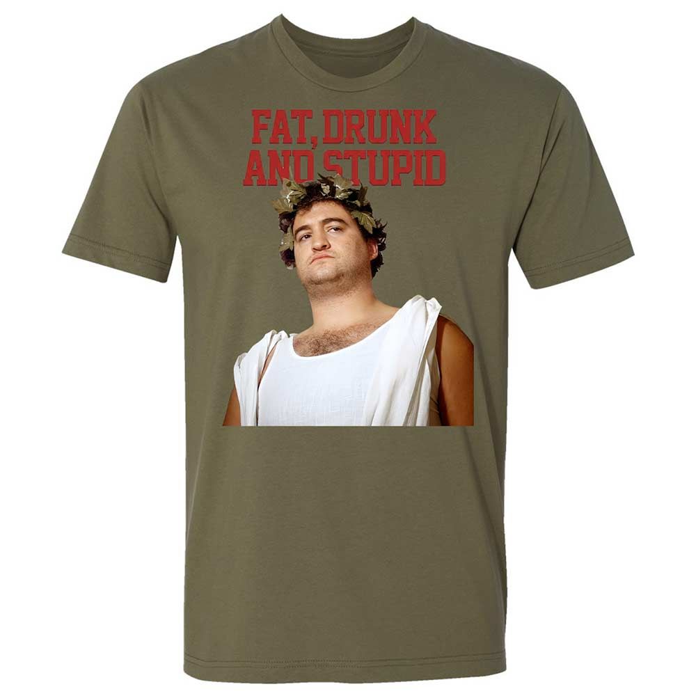 Fat, drunk, and stupid - Military Green - 8