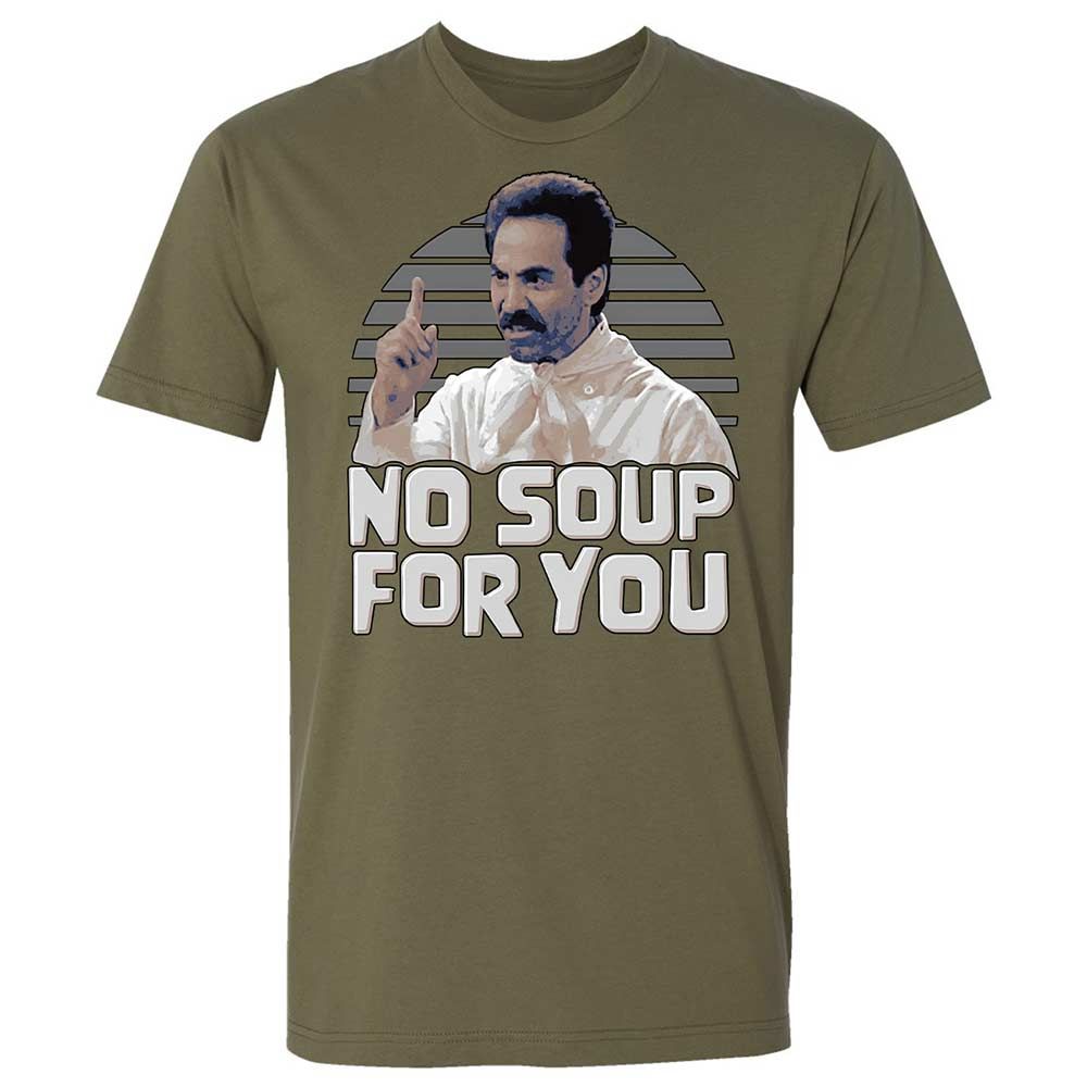 No Soup For You - Military Green - 8