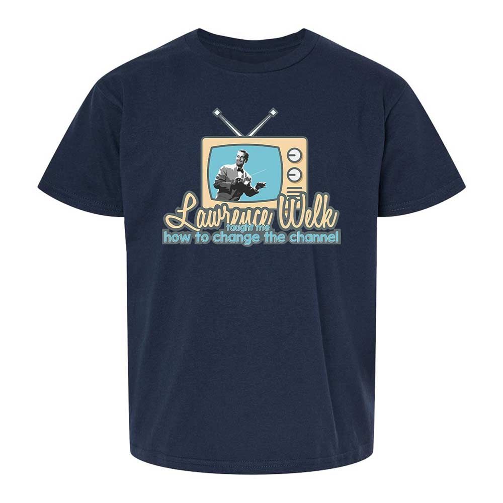 Lawrence Welk Taught Me How to Change the Channel - Navy - 8