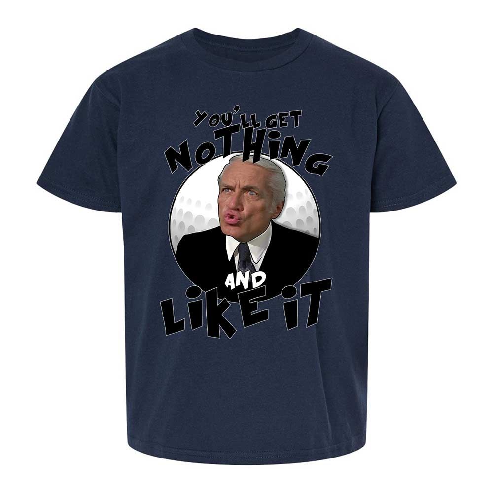 You'll get nothing and like it - Navy - 8
