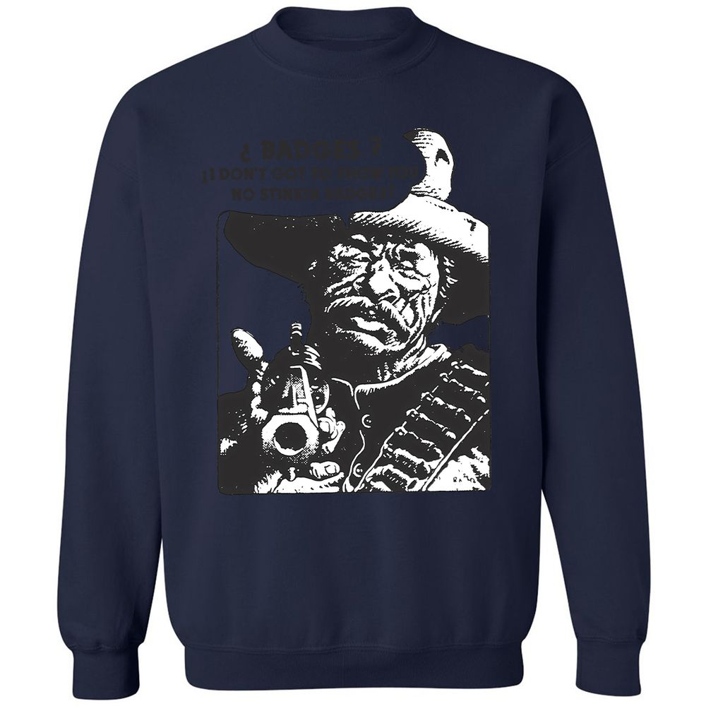 We Don't Need No Stinkin' Badges! - Navy - 8