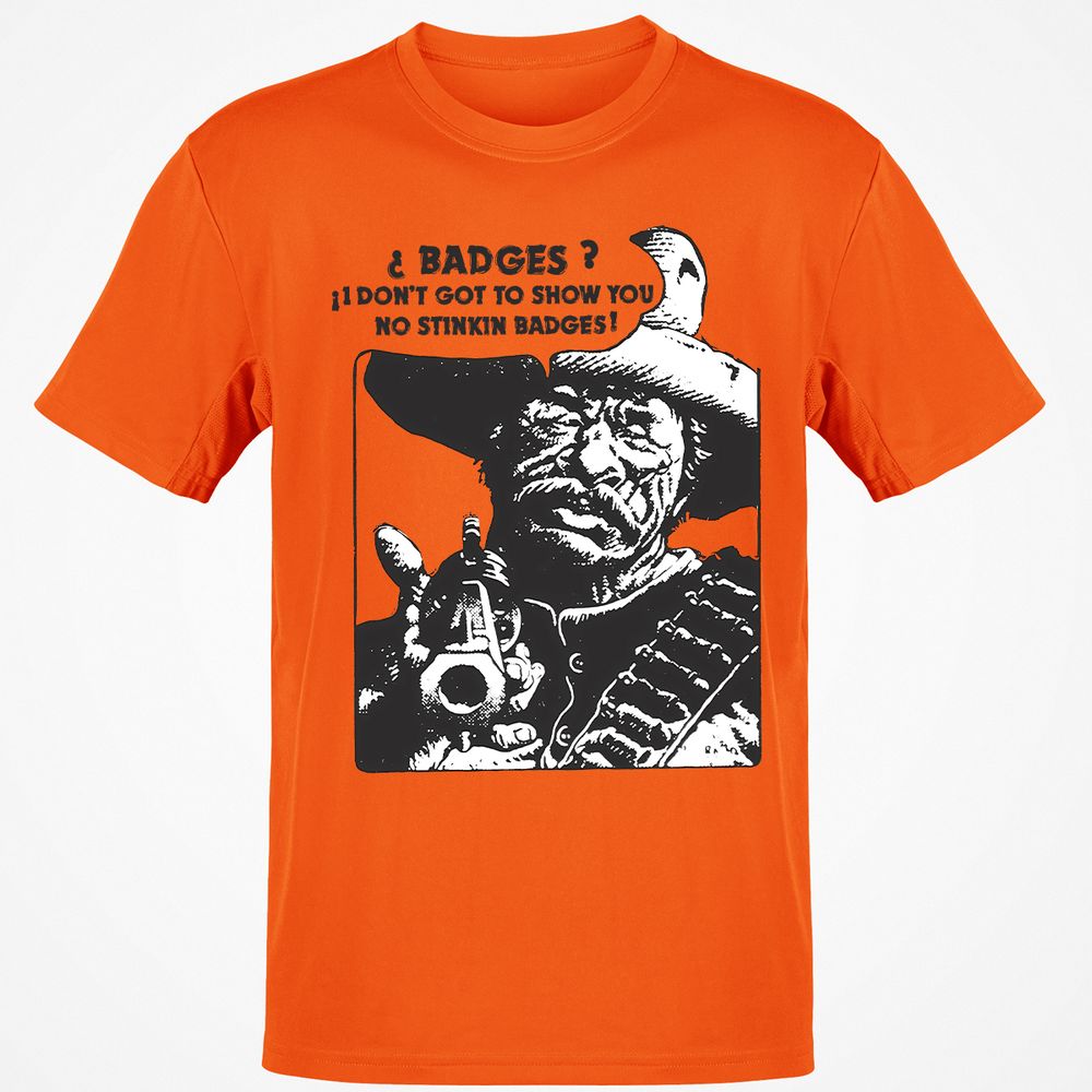 We Don't Need No Stinkin' Badges! - Orange - 8