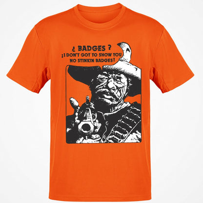 We Don't Need No Stinkin' Badges! - Orange - 8