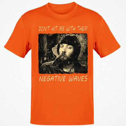Don't hit me with them negative waves - Orange - 8