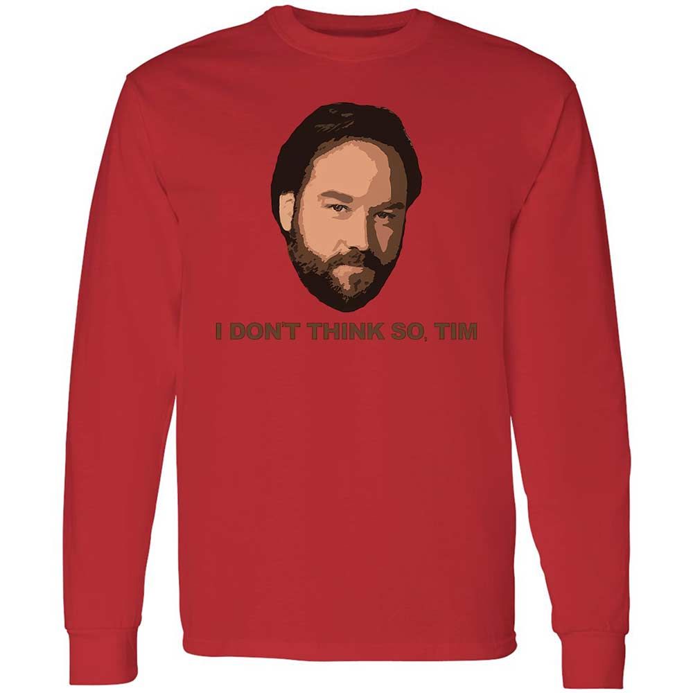 I Don't Think So Tim - Red - 8