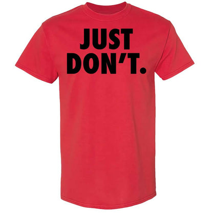 Just Don't. - Red - 8