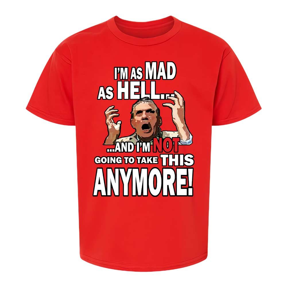 I'm as Mad As Hell - Red - 8