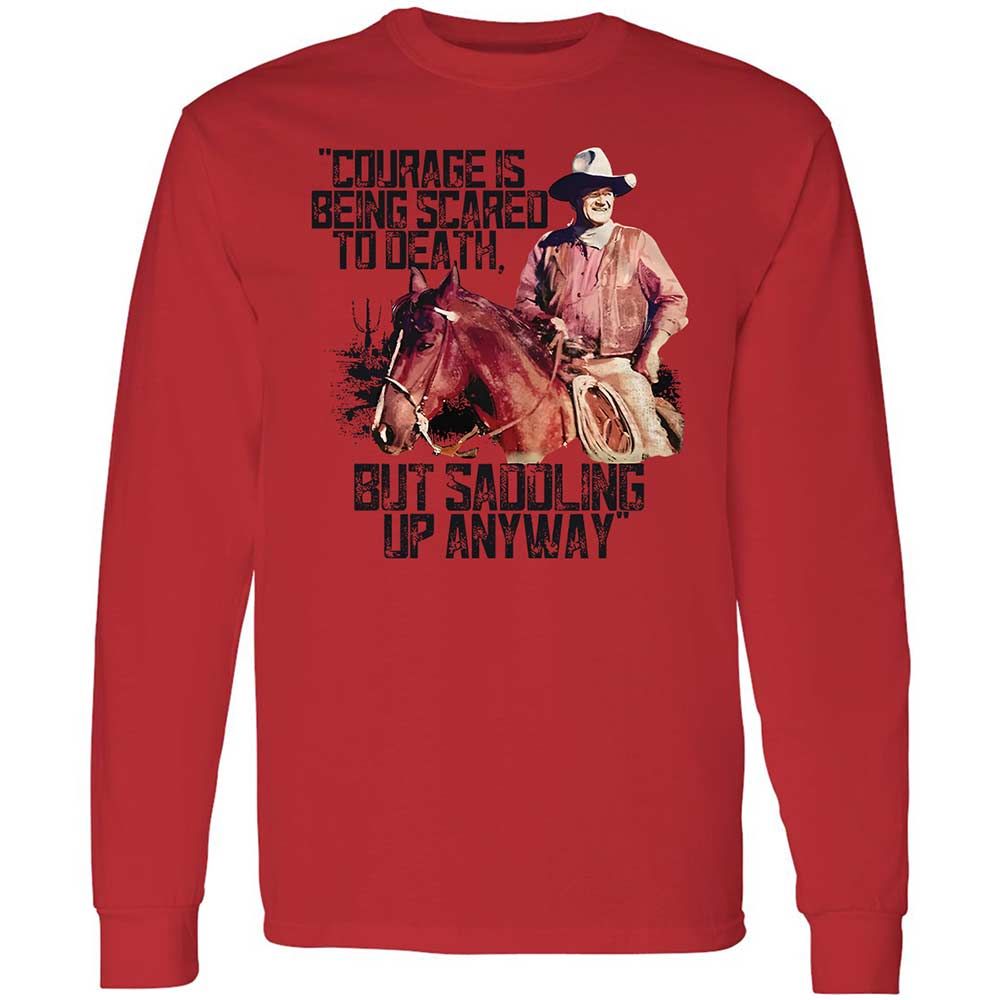 Courage is being scared to death, but saddling up anyway - Red - 8