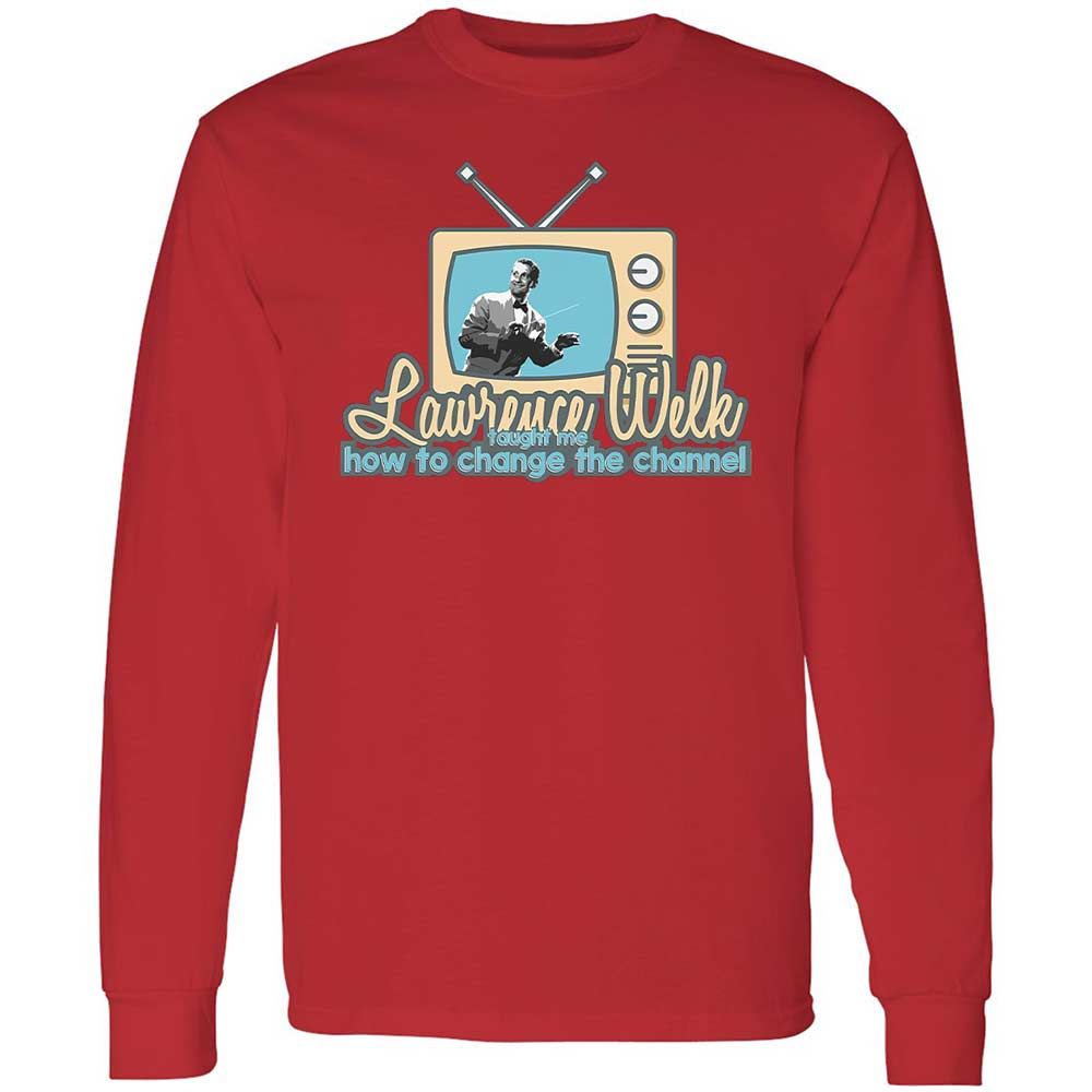 Lawrence Welk Taught Me How to Change the Channel - Red - 8