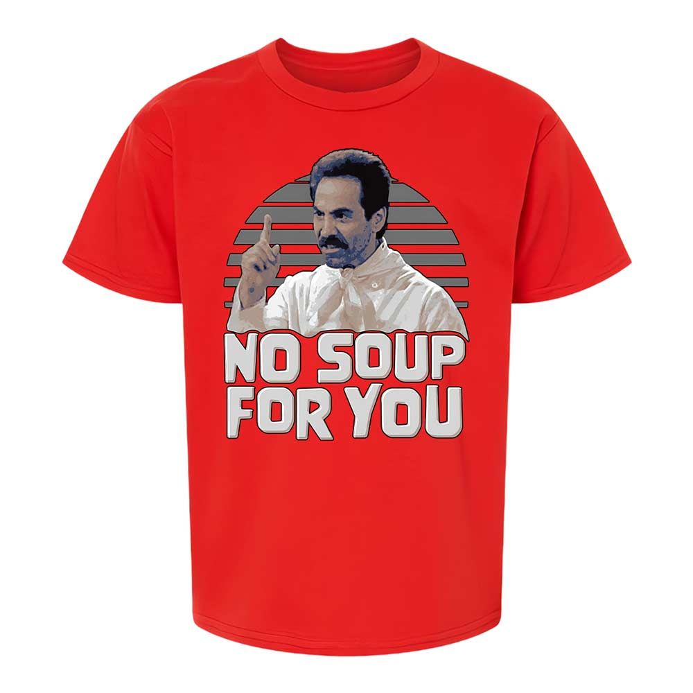 No Soup For You - Red - 8