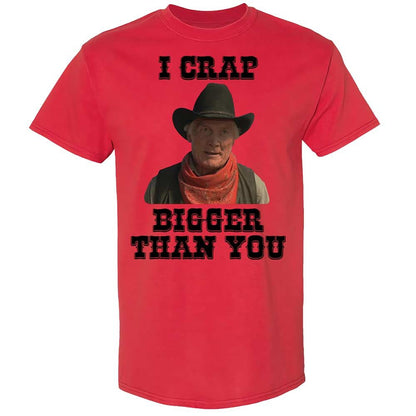 I Crap Bigger Than You - Red - 8