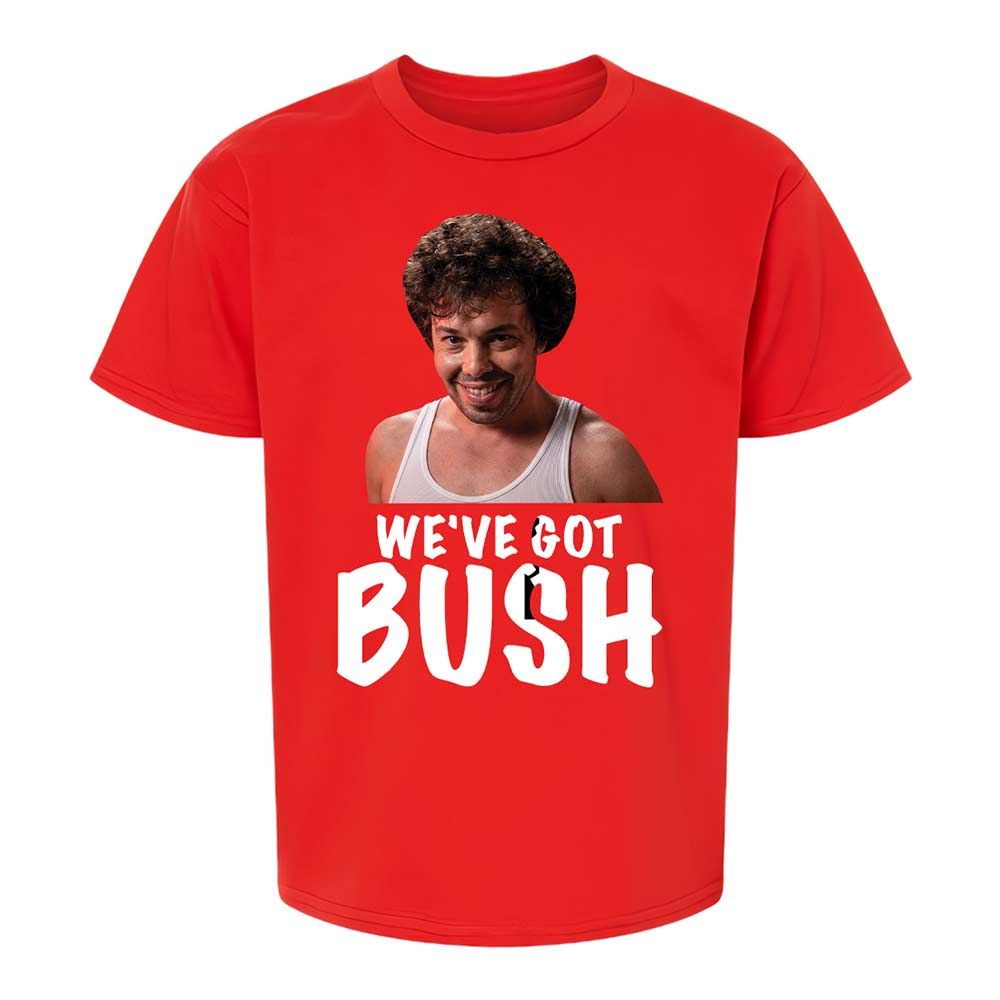We've got bush - Red - 8