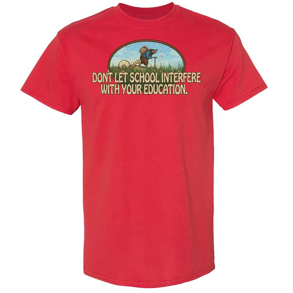 Don't Let School Interfere With Your Education - Red - 8