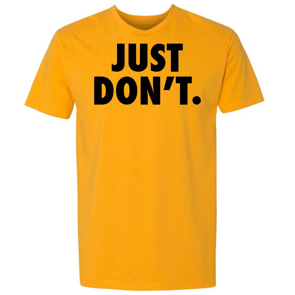 Just Don't. - Gold - 9