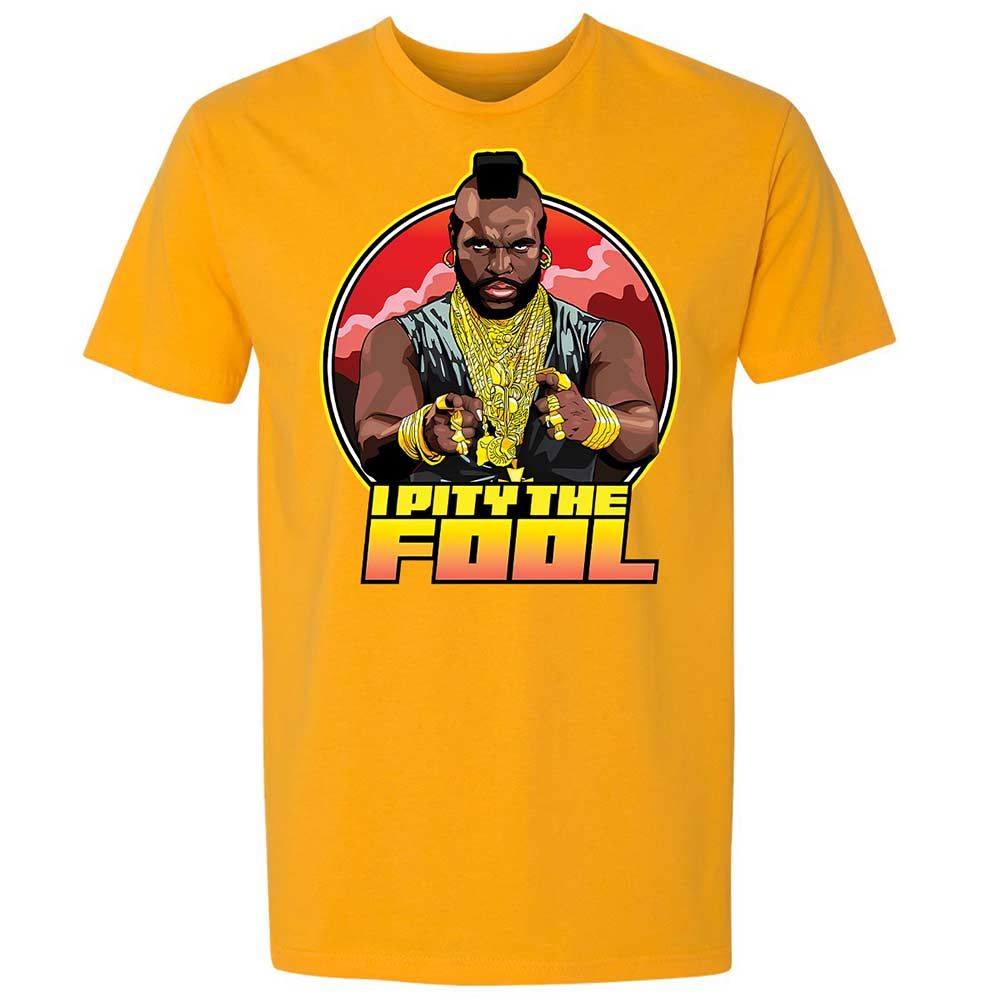 I Pity the Fool - Gold - 9