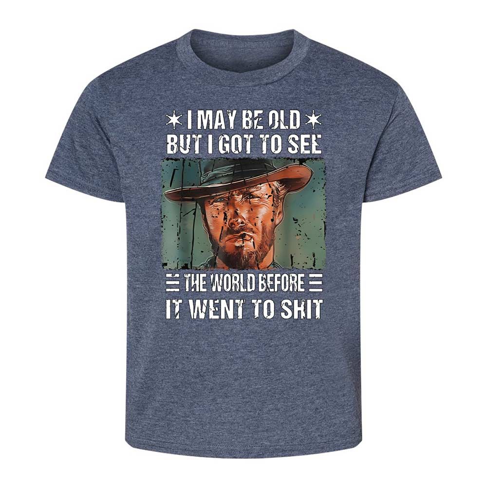 I May Be Old But I Got To See The World Before It Went To Shit - Heather Navy - 9