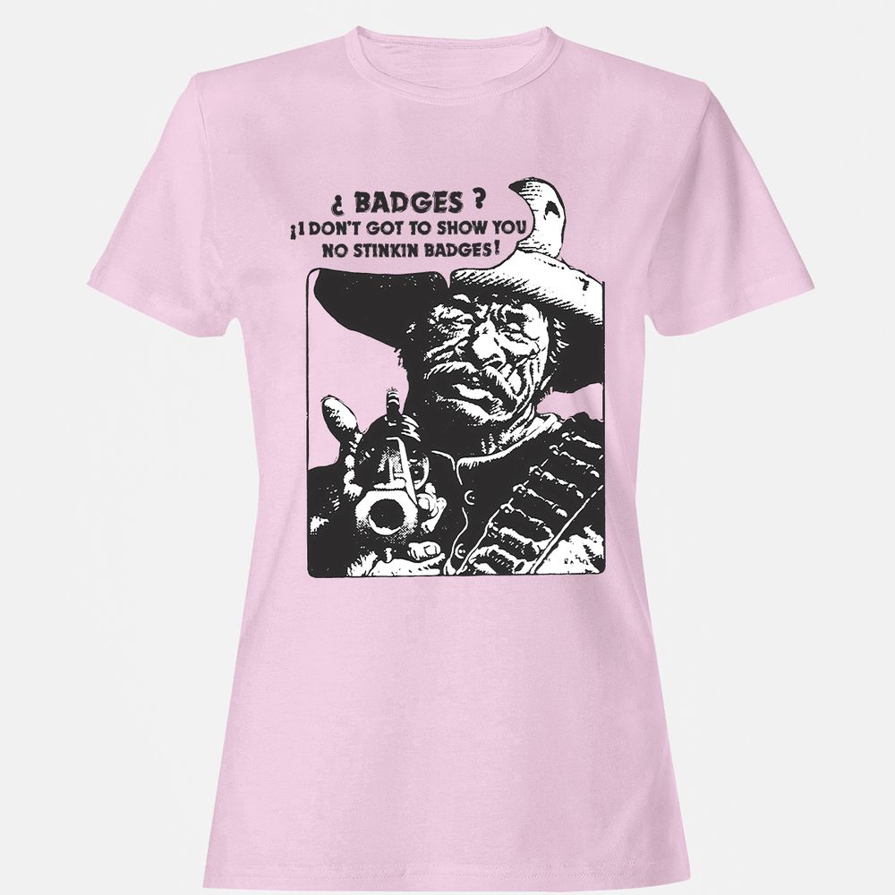 We Don't Need No Stinkin' Badges! - Light Pink - 9