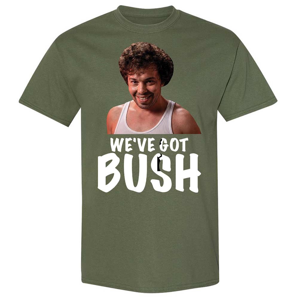 We've got bush - Military Green - 9