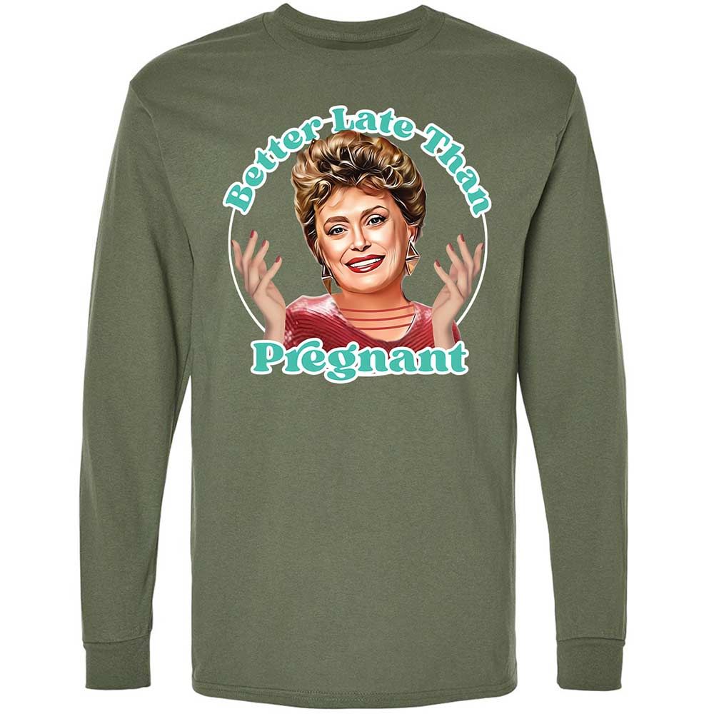 Better late than pregnant - Military Green - 9
