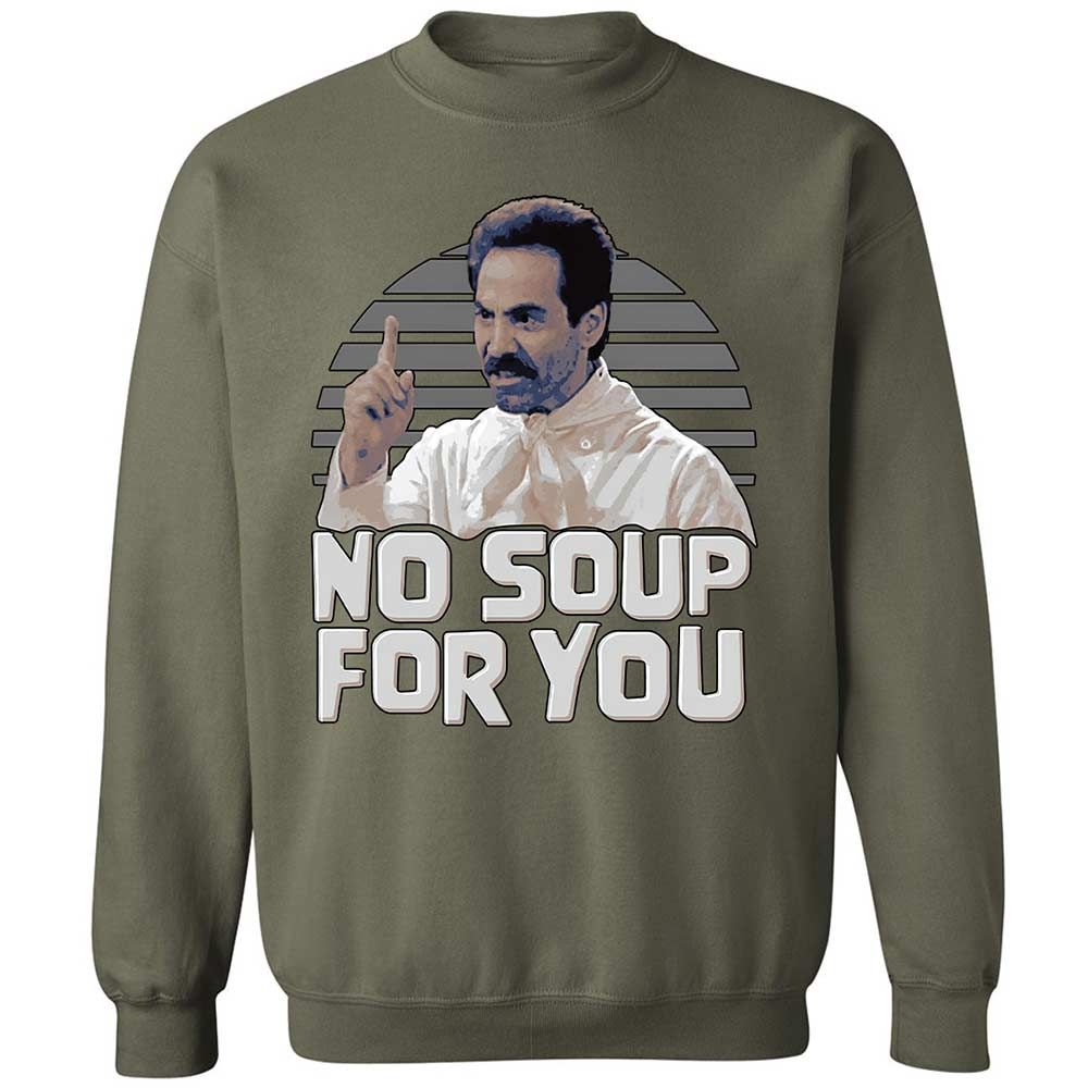 No Soup For You - Military Green - 9