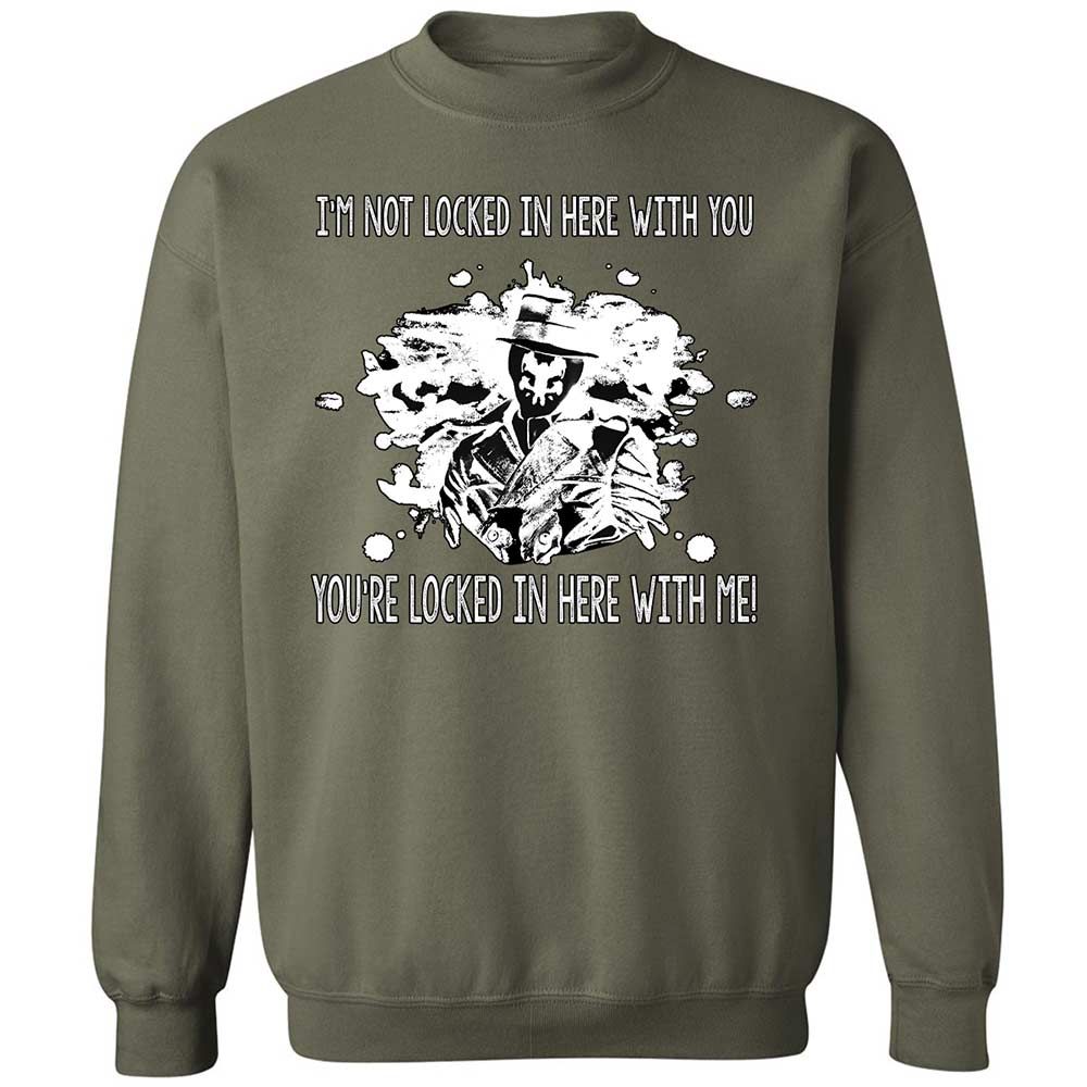 I'm not locked in here with you - Military Green - 9