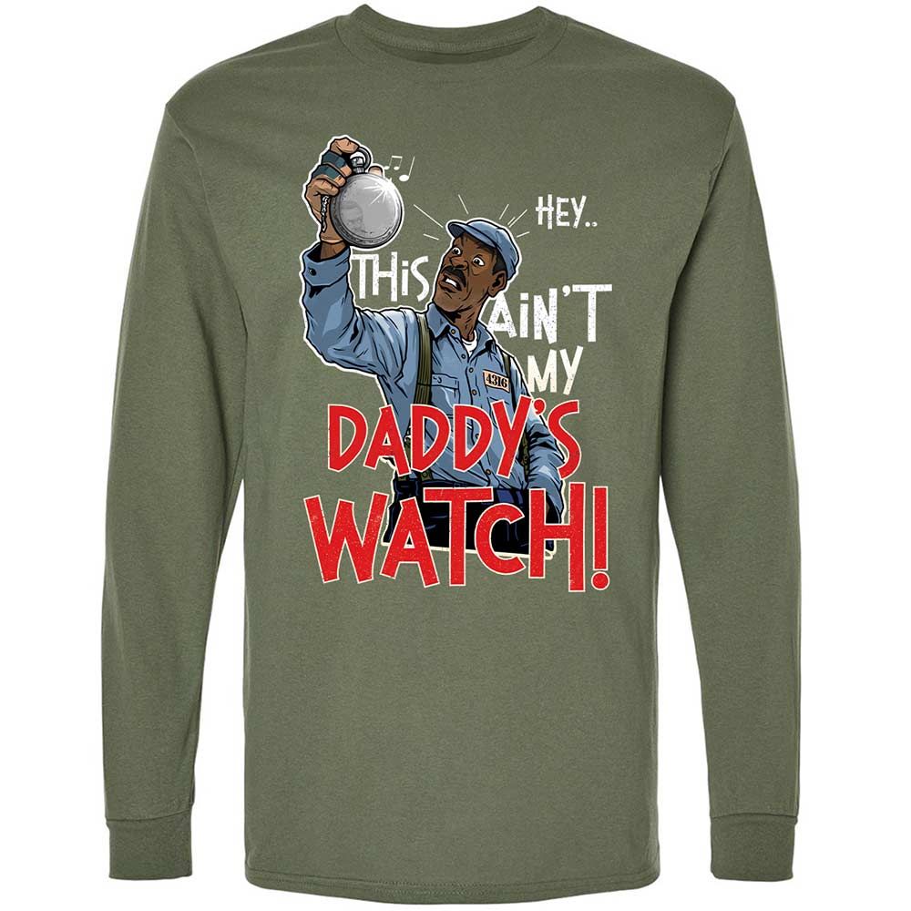 This Ain't My Daddy's Watch - Military Green - 9