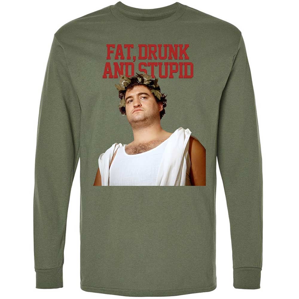 Fat, drunk, and stupid - Military Green - 9