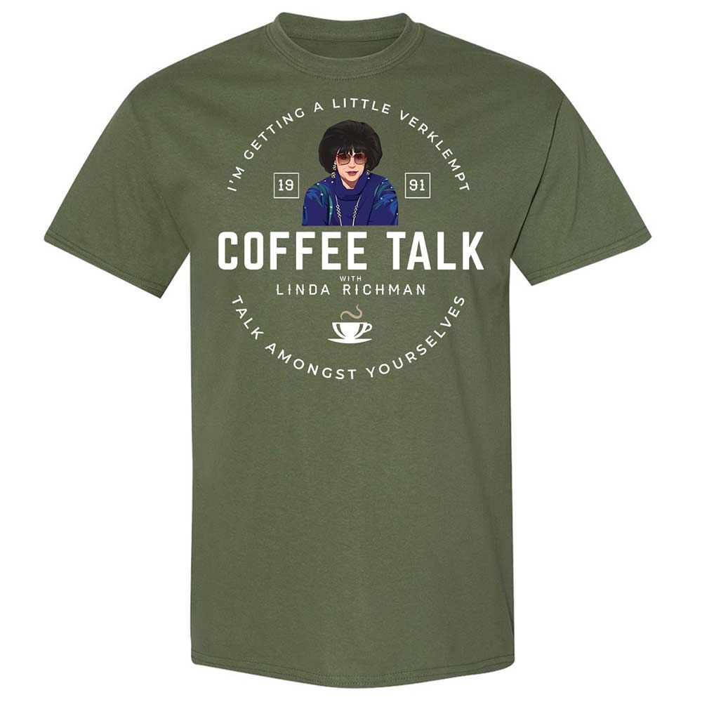 Coffee Talk with Linda Richman - Military Green - 9