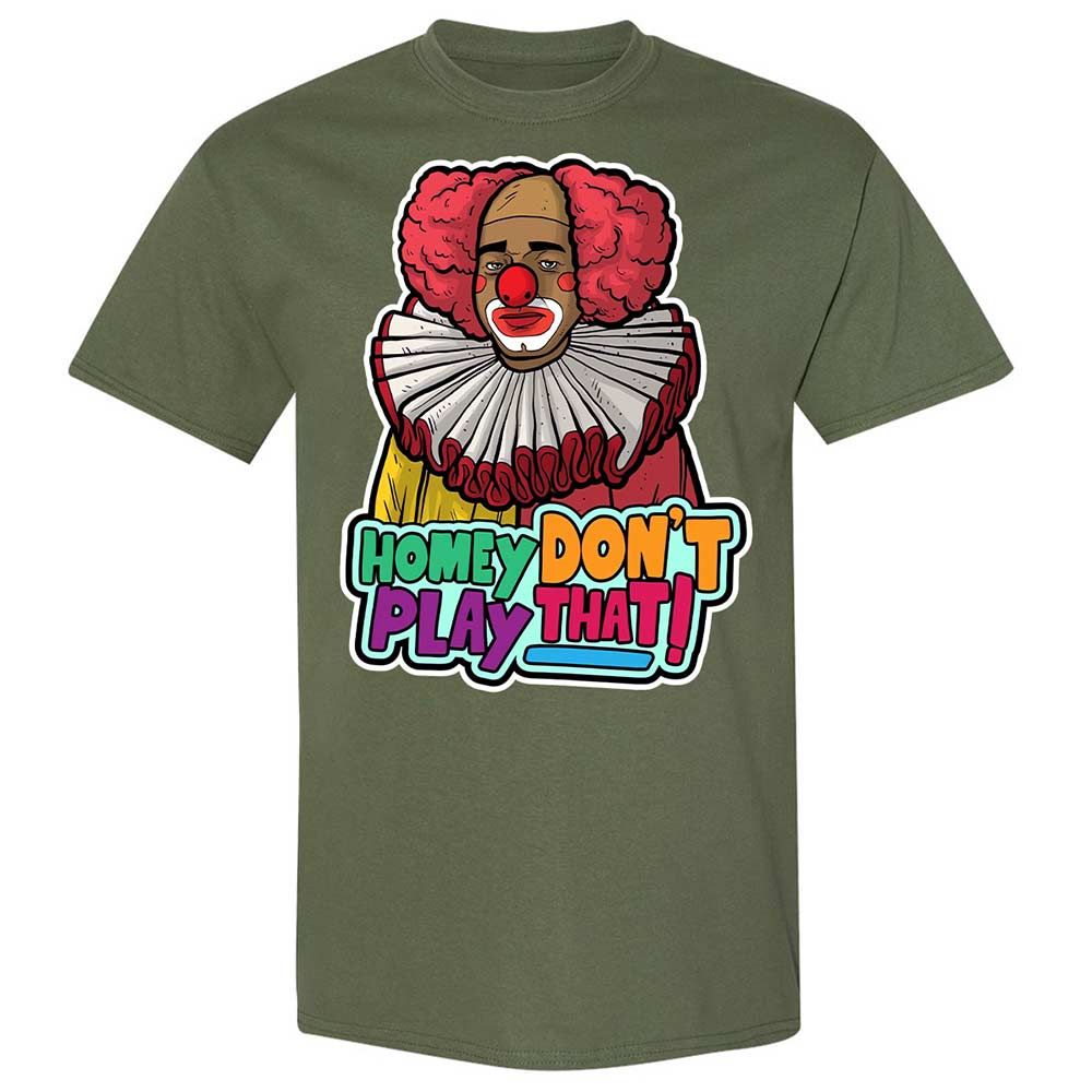 Homey Don't Play That - Military Green - 9