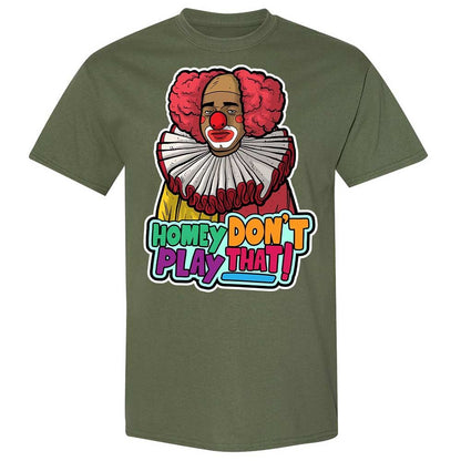 Homey Don't Play That - Military Green - 9