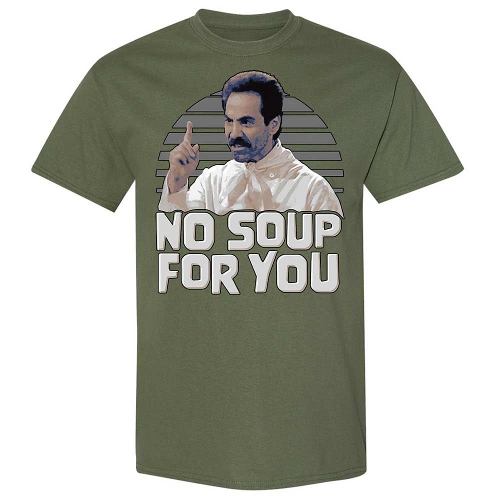 No Soup For You - Military Green - 9