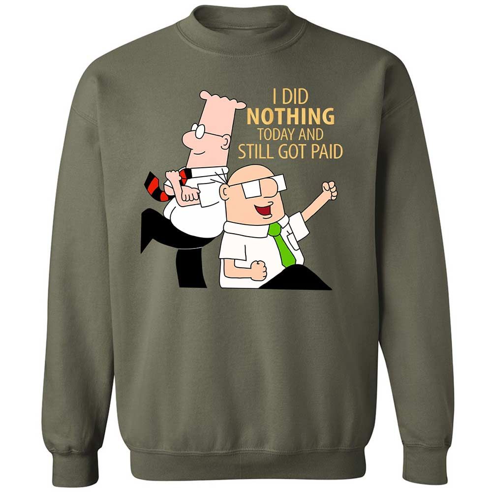 I Did Nothing and Still Got Paid - Military Green - 9