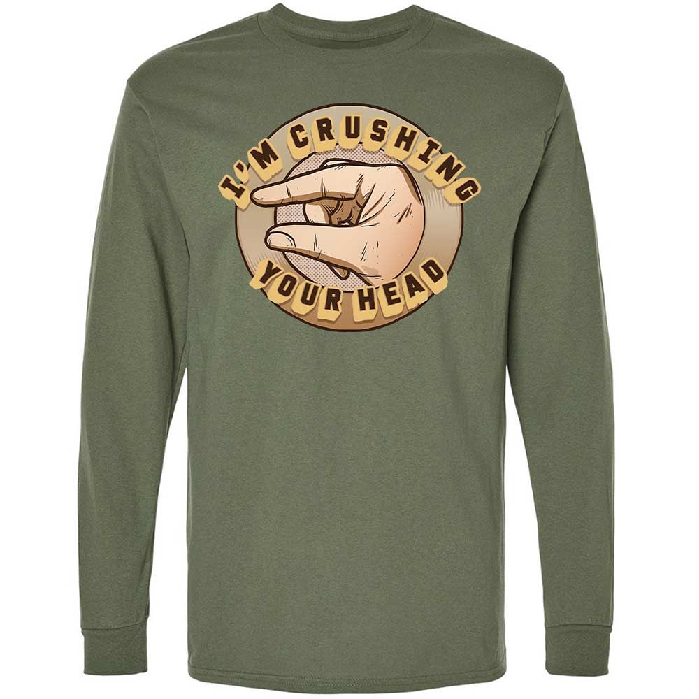 I'm Crushing Your Head - Military Green - 9