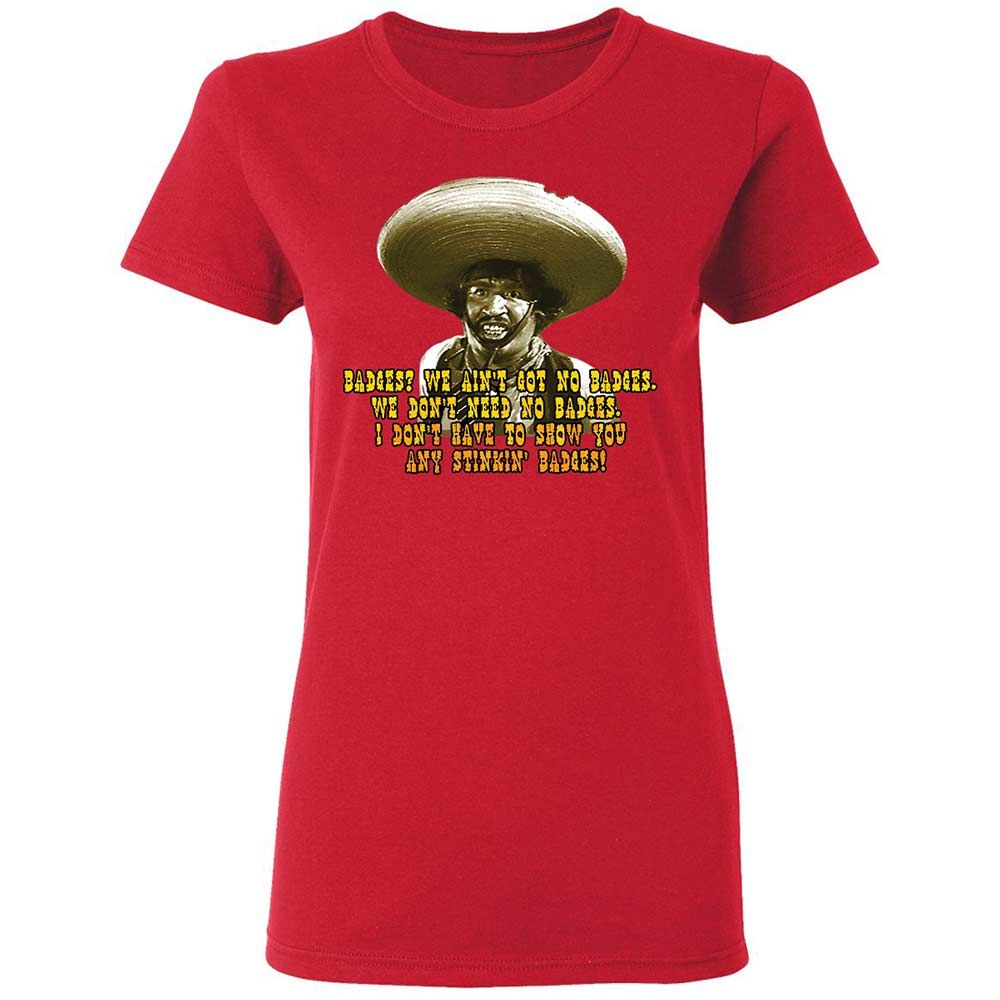 Ain't Got No Stinking Badges - Red - 9