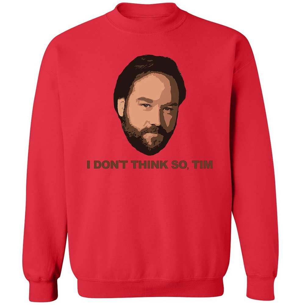 I Don't Think So Tim - Red - 9