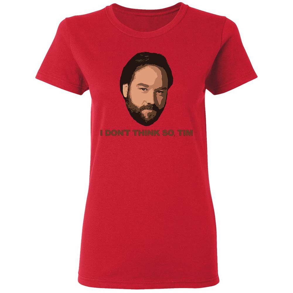 I Don't Think So Tim - Red - 9