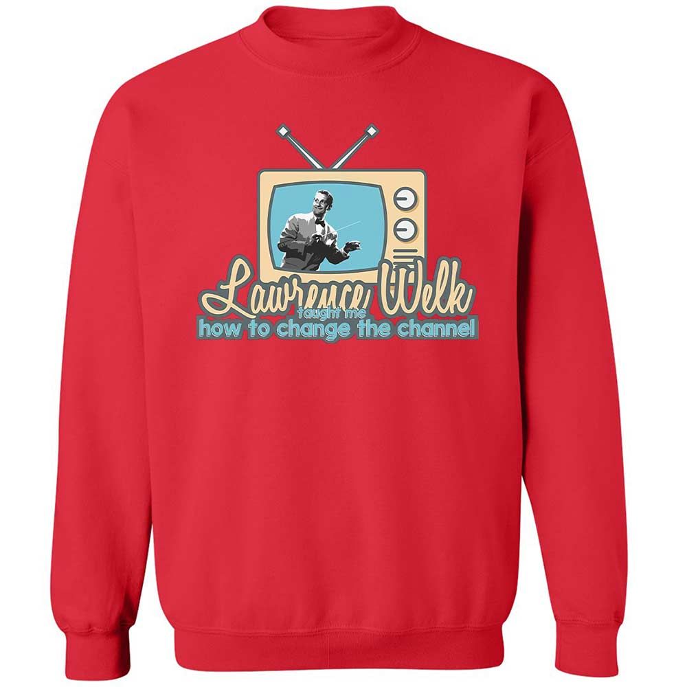 Lawrence Welk Taught Me How to Change the Channel - Red - 9