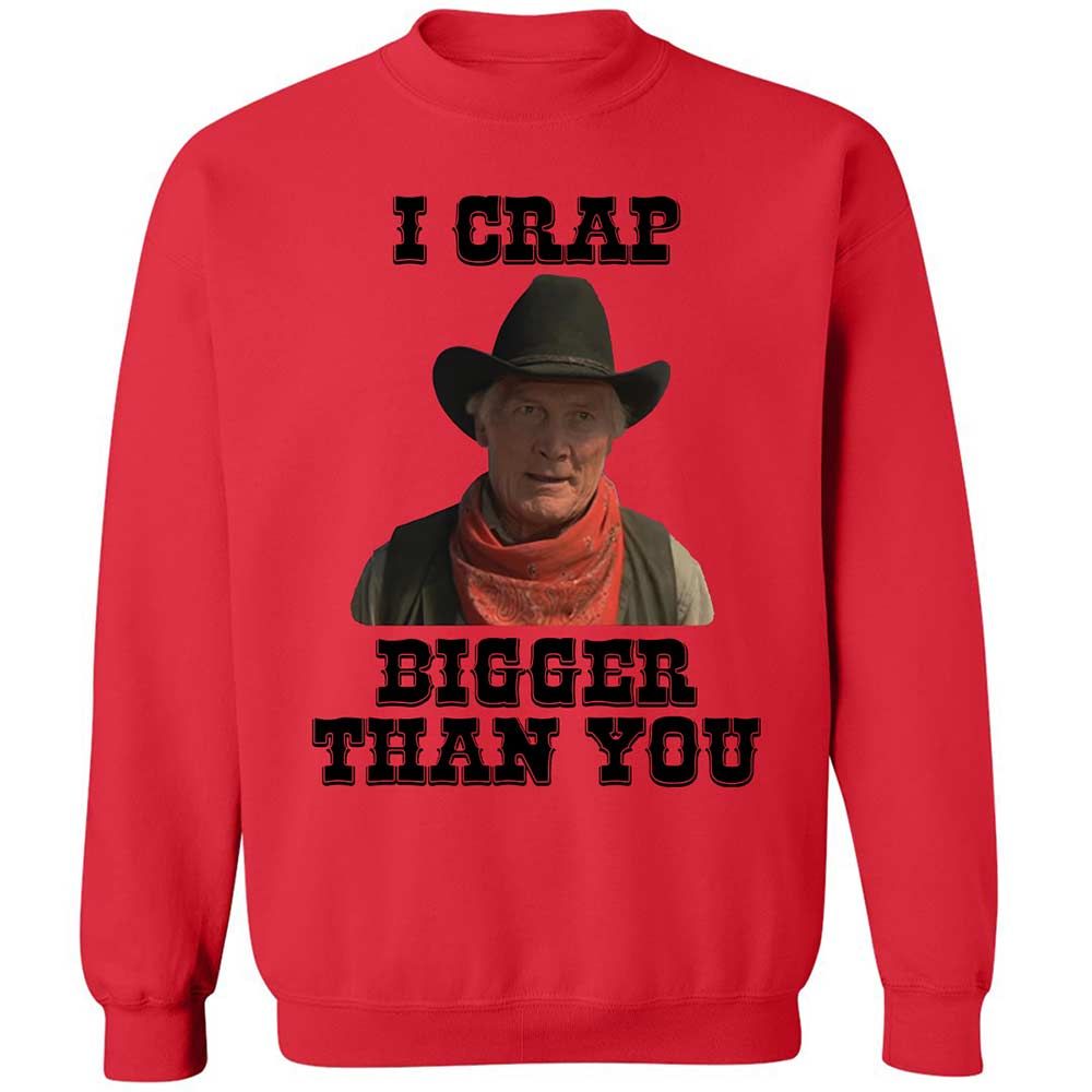 I Crap Bigger Than You - Red - 9
