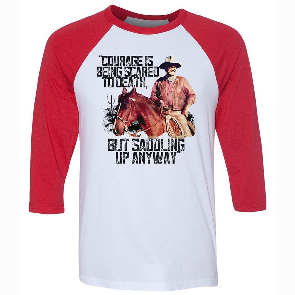 Courage is being scared to death, but saddling up anyway - White/Red - 9